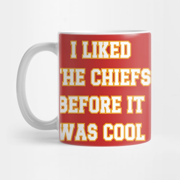 I Liked The Chiefs Before It Was Cool v3 by Emma